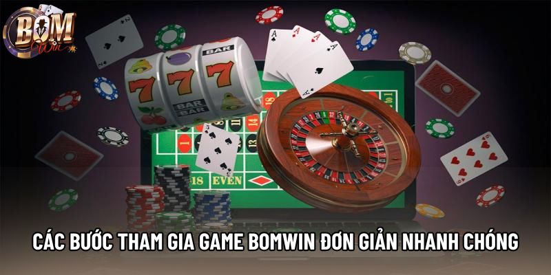 Các bước tham gia game Bomwin đơn giản nhanh chóng Các bước tham gia game Bomwin đơn giản nhanh chóng
