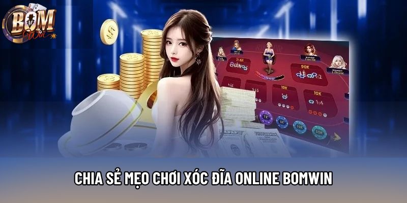 Chia sẻ mẹo chơi xóc đĩa online Bomwin Chia sẻ mẹo chơi xóc đĩa online Bomwin