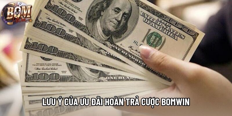 Lưu ý của ưu đãi hoàn trả cược bomwin Lưu ý của ưu đãi hoàn trả cược bomwin